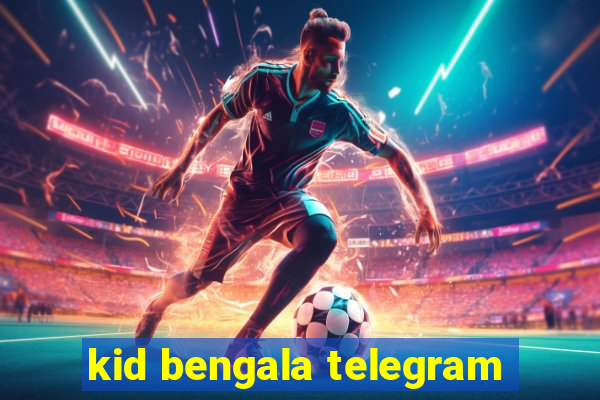 kid bengala telegram